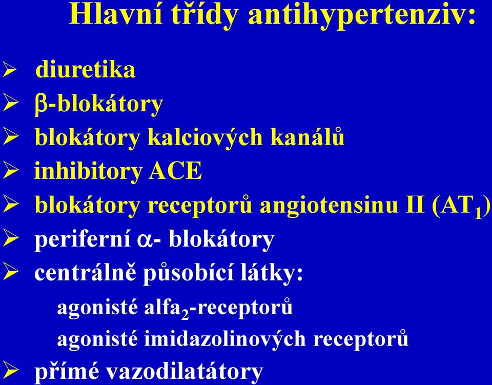 II (AT 1 ) periferní - blokátory centrálně působící látky: