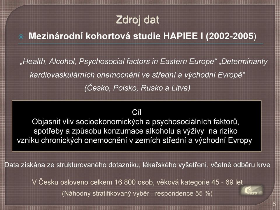 způsobu konzumace alkoholu a výživy na riziko vzniku chronických onemocnění v zemích střední a východní Evropy Data získána ze strukturovaného