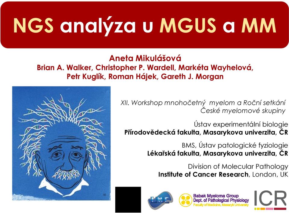 Workshop mnohočetný myelom a Roční setkání České myelomové skupiny Ústav experimentální biologie Přírodovědecká