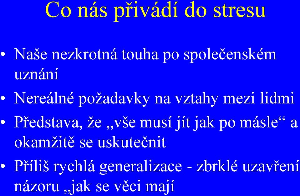 Představa, ţe vše musí jít jak po másle a okamţitě se