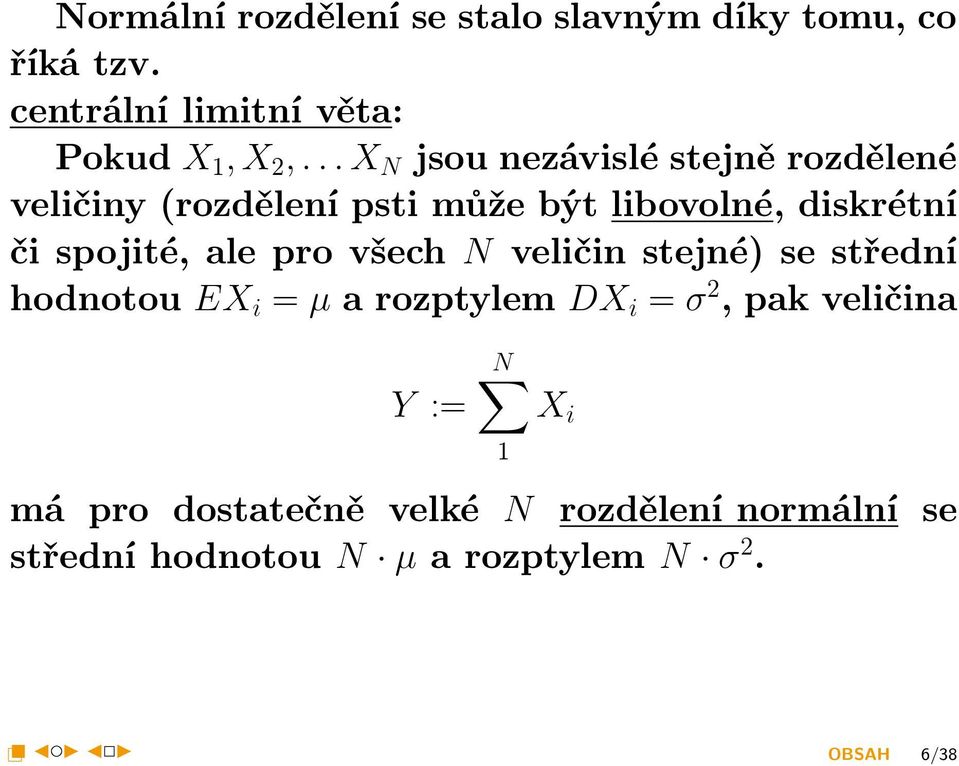 centrální limitní věta: Pokud X 1, X 2,.