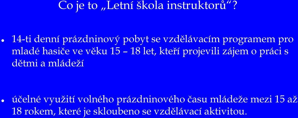 ve věku 15 18 let, kteří projevili zájem o práci s dětmi a mládeží