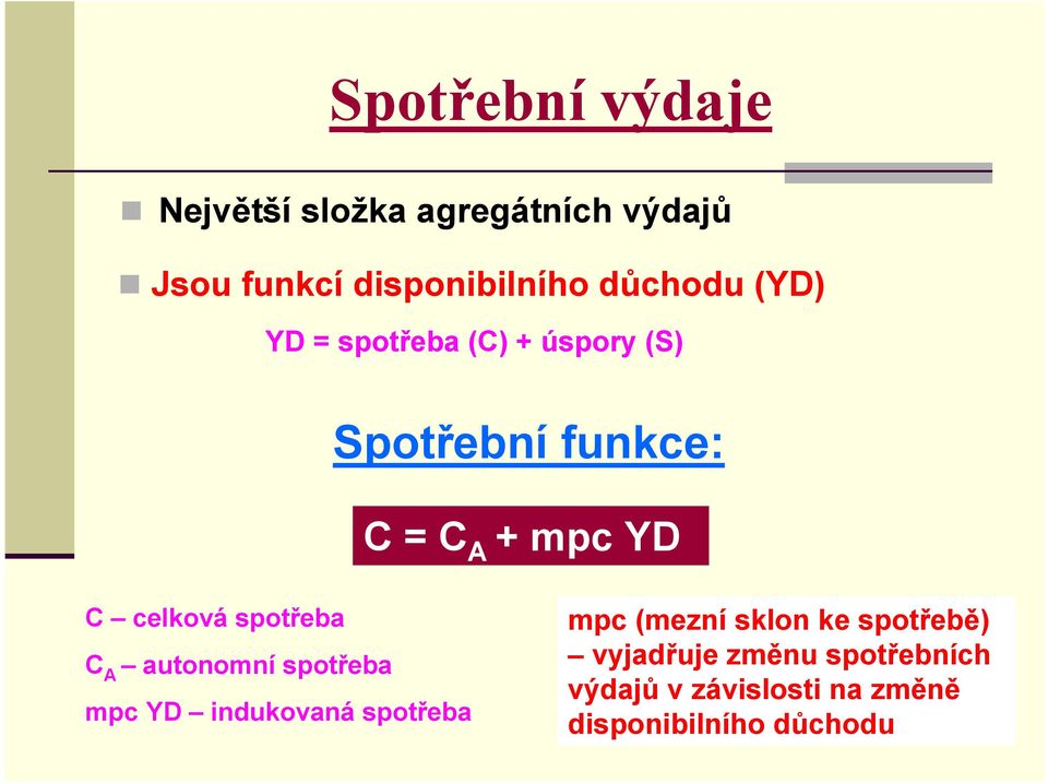 celková spotřeba autonomní spotřeba mpc YD indukovaná spotřeba mpc (mezní sklon