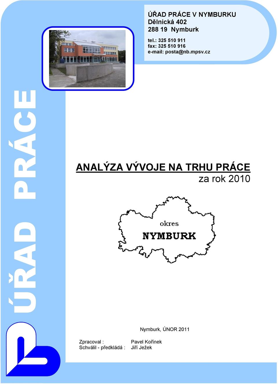 cz ANALÝZA VÝVOJE NA TRHU PRÁCE za rok 2010 Nymburk, ÚNOR 2011