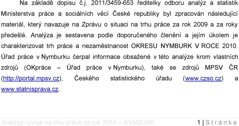 Zprávu o situaci na trhu práce za rok 2009 a za roky předešlé.