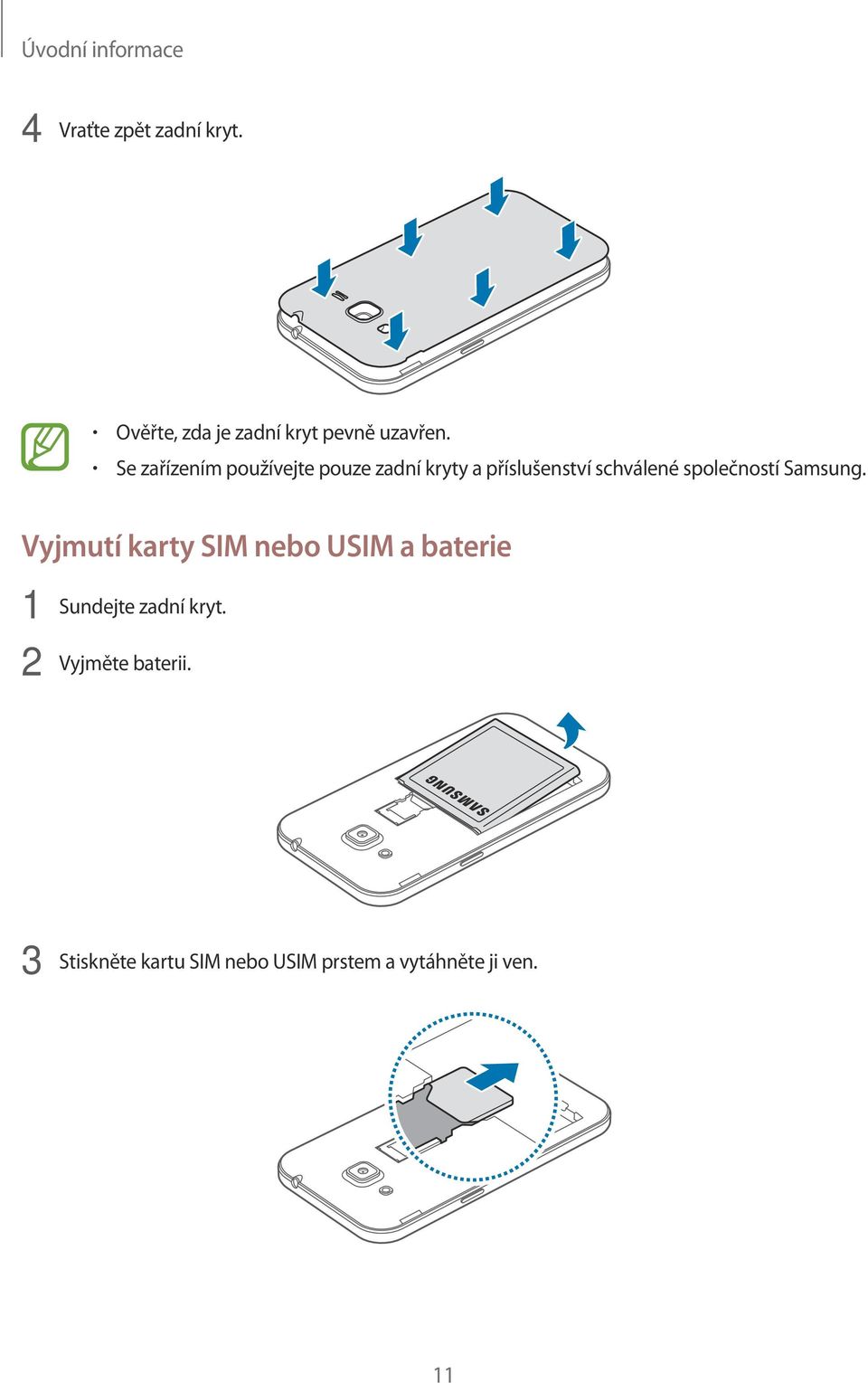 Se zařízením používejte pouze zadní kryty a příslušenství schválené