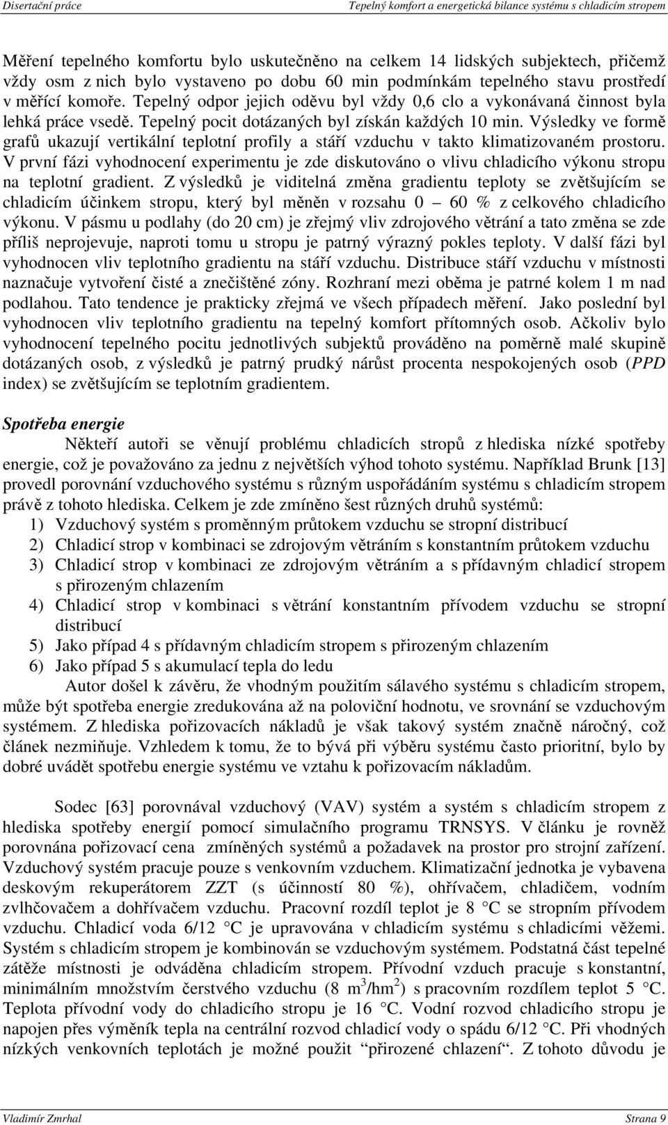 Výsledky ve formě grafů ukazují vertikální teplotní profily a stáří vzduchu v takto klimatizovaném prostoru.