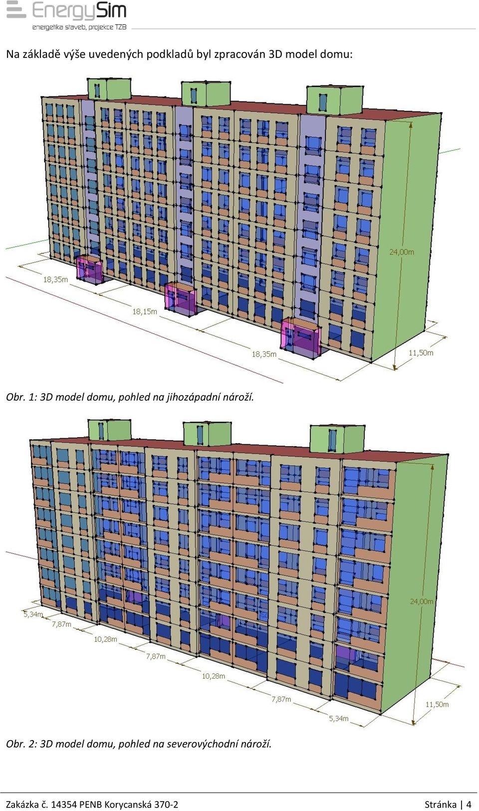 1: 3D model domu, pohled na jihozápadní nároží. Obr.