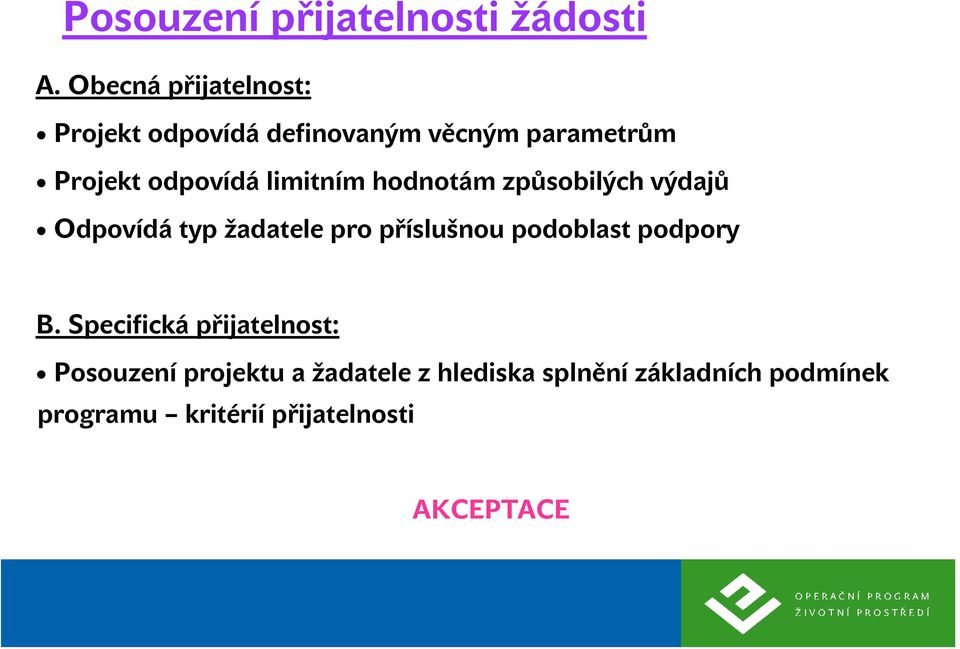 limitním hodnotám způsobilých výdajů Odpovídá typ žadatele pro příslušnou podoblast