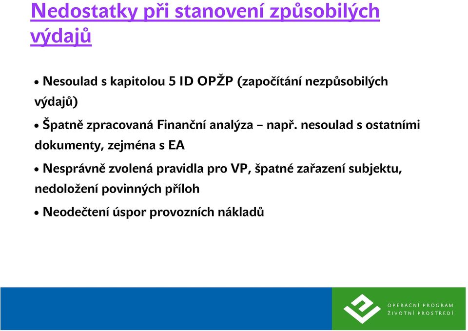 nesoulad s ostatními dokumenty, zejména s EA Nesprávně zvolená pravidla pro VP,