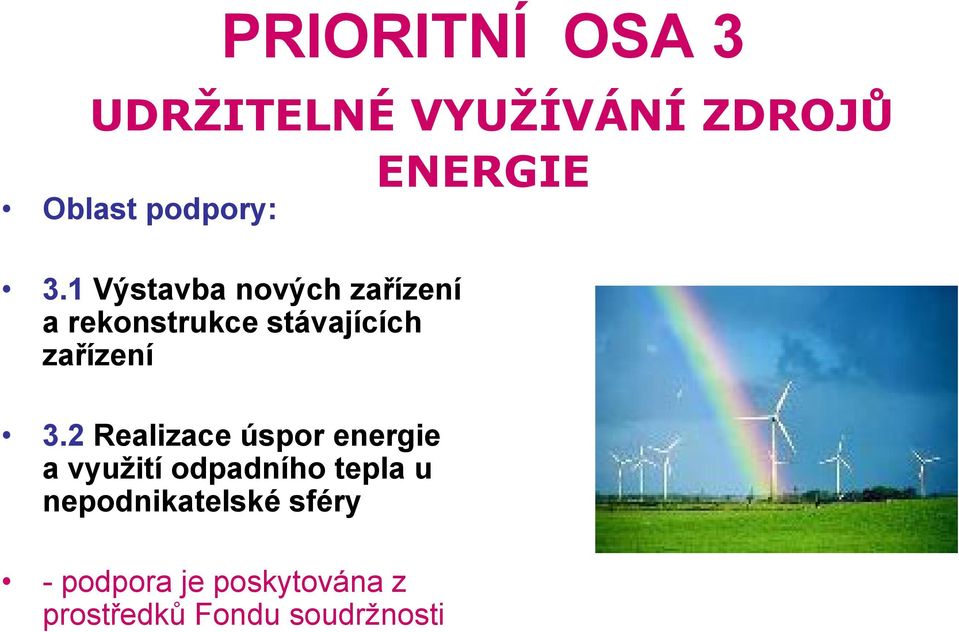 1 Výstavba nových zařízení a rekonstrukce stávajících zařízení 3.