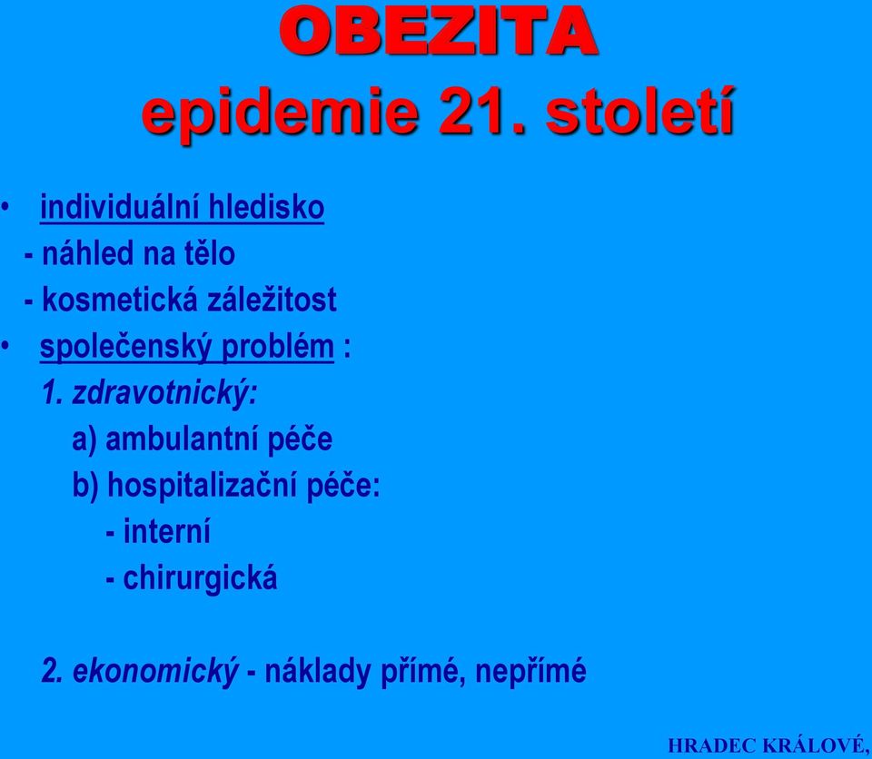 kosmetická záležitost společenský problém : 1.