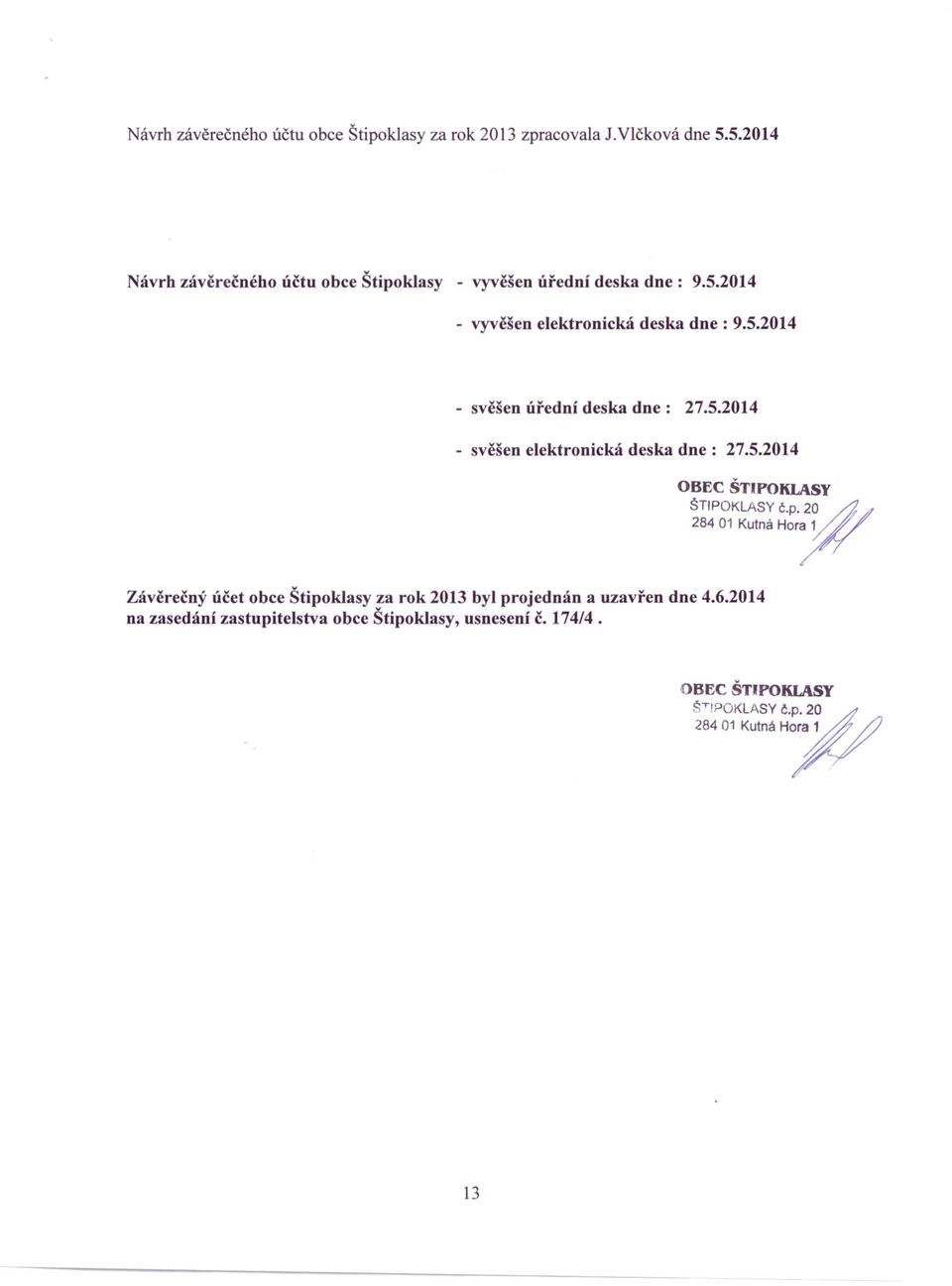 5.2014 - svěšen elektronická deska dne: 27.5.2014 OBEC ŠTIPOKlASY ŠTIPOKLASY Č.