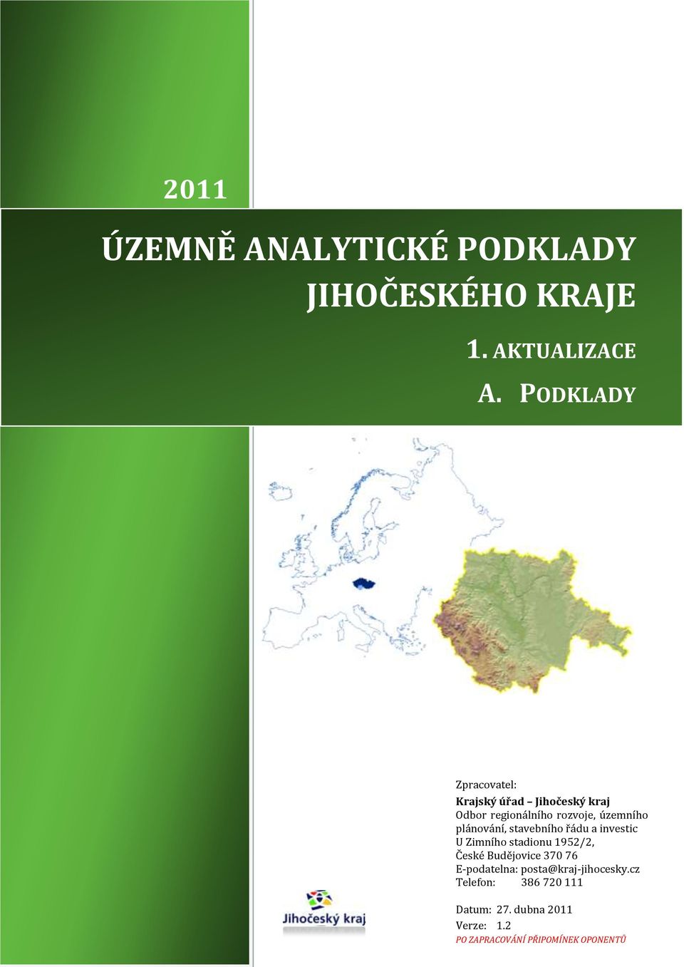 stavebního řádu a investic U Zimního stadionu 1952/2, České Budějovice 37 76 E-podatelna: