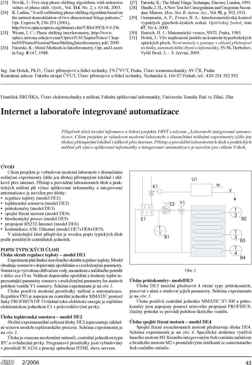 uri=opex-9-5-36. [5] Wyant, J. C.: Phase shifting interferometry, http://www. optics.arizona.edu/jcwyant/optics513/chapternotes/ Chapter05/PrintedVersionPhaseShiftingInterferometry.