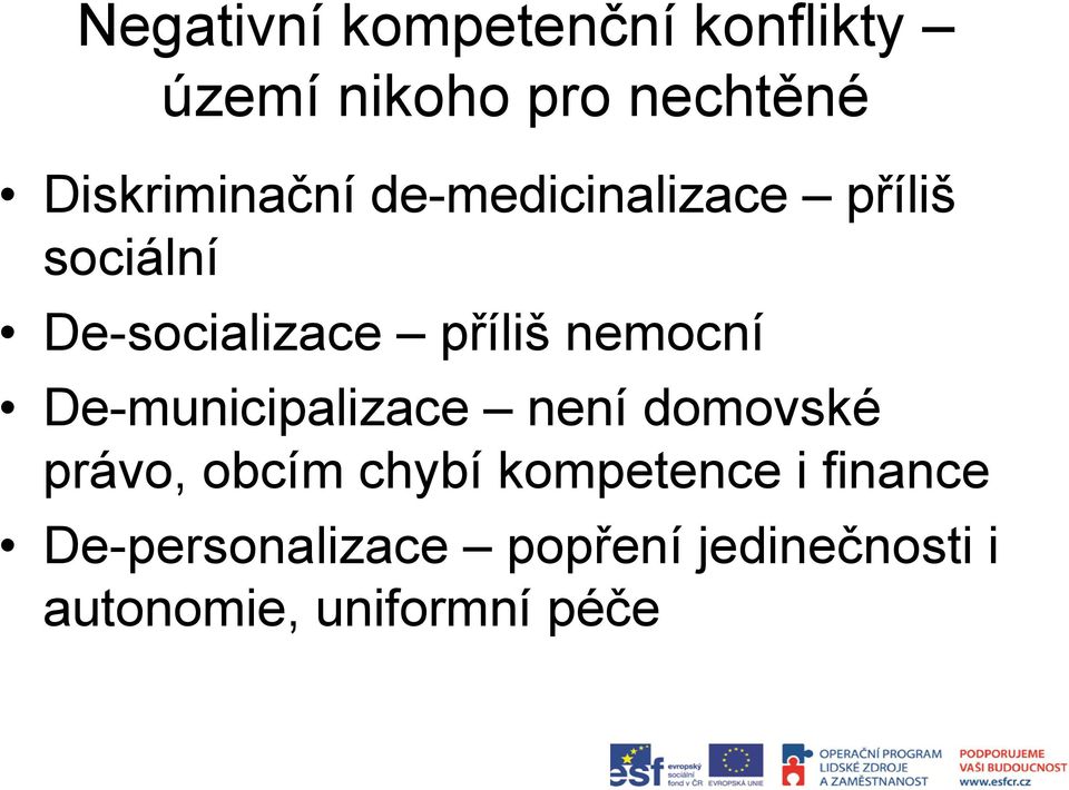 příliš nemocní De-municipalizace není domovské právo, obcím chybí