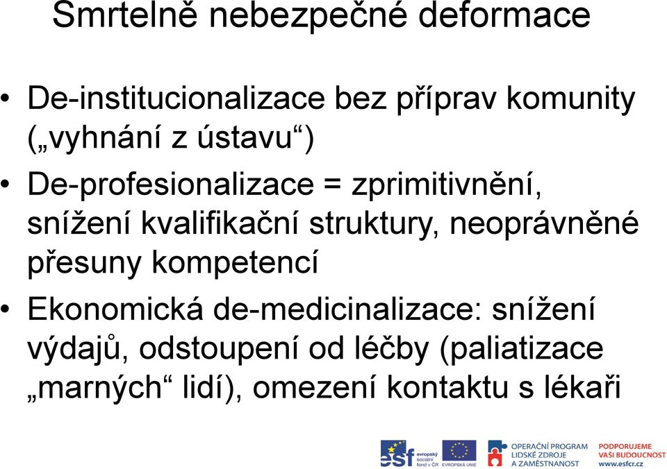 struktury, neoprávněné přesuny kompetencí Ekonomická de-medicinalizace: