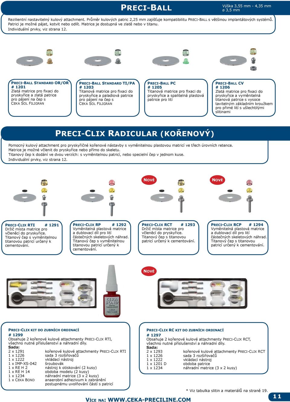 PRECI-BALL STANDARD OR/OR # 1201 Zlatá matrice pro fixaci do pryskyřice a zlatá patrice pro pájení na čep s CEKA SOL FILIGRAN PRECI-BALL STANDARD TI/PA # 1203 Titanová matrice pro fixaci do