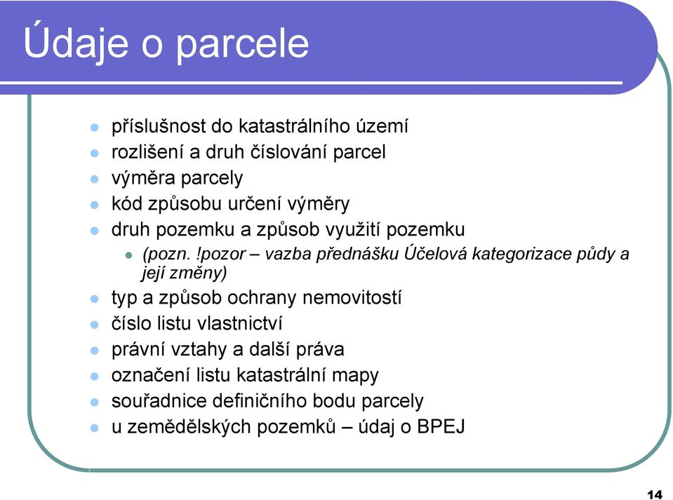 !pozor vazba přednášku Účelová kategorizace půdy a její změny) typ a způsob ochrany nemovitostí číslo