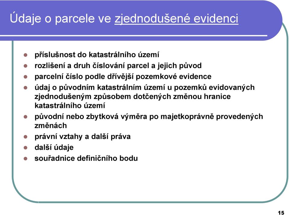 pozemků evidovaných zjednodušeným způsobem dotčených změnou hranice katastrálního území původní nebo