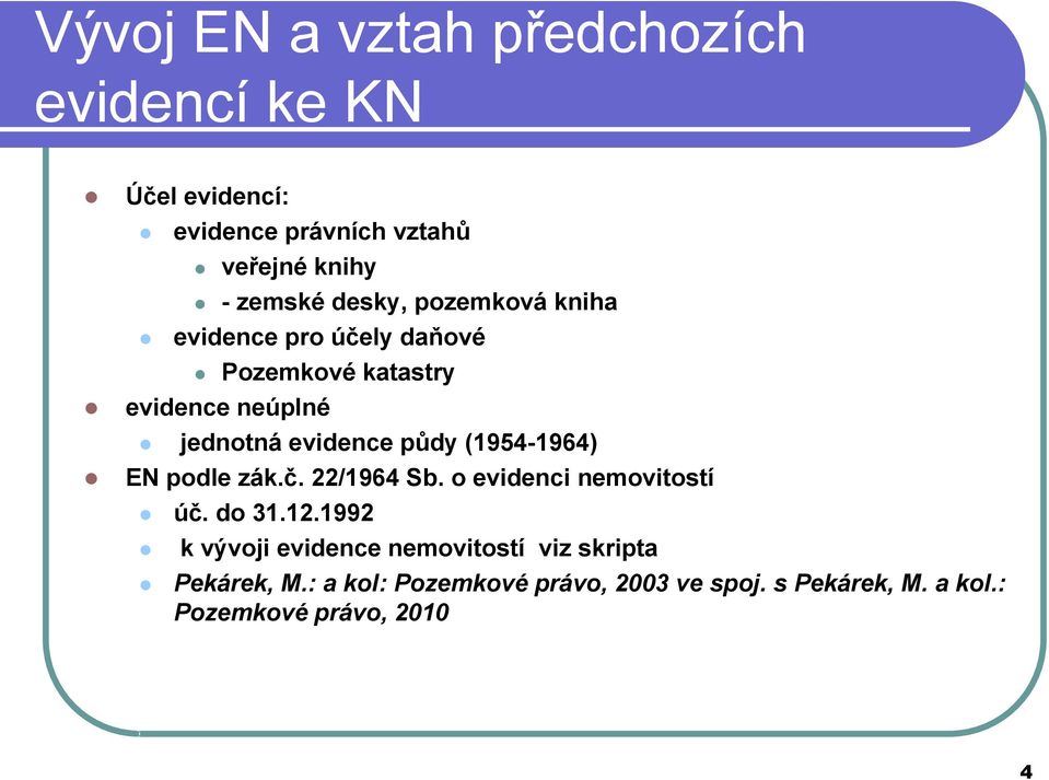 (1954-1964) EN podle zák.č. 22/1964 Sb. o evidenci nemovitostí úč. do 31.12.