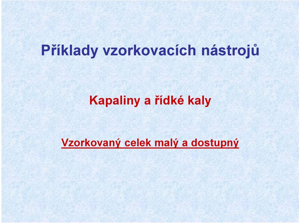 řídké kaly Vzorkovaný