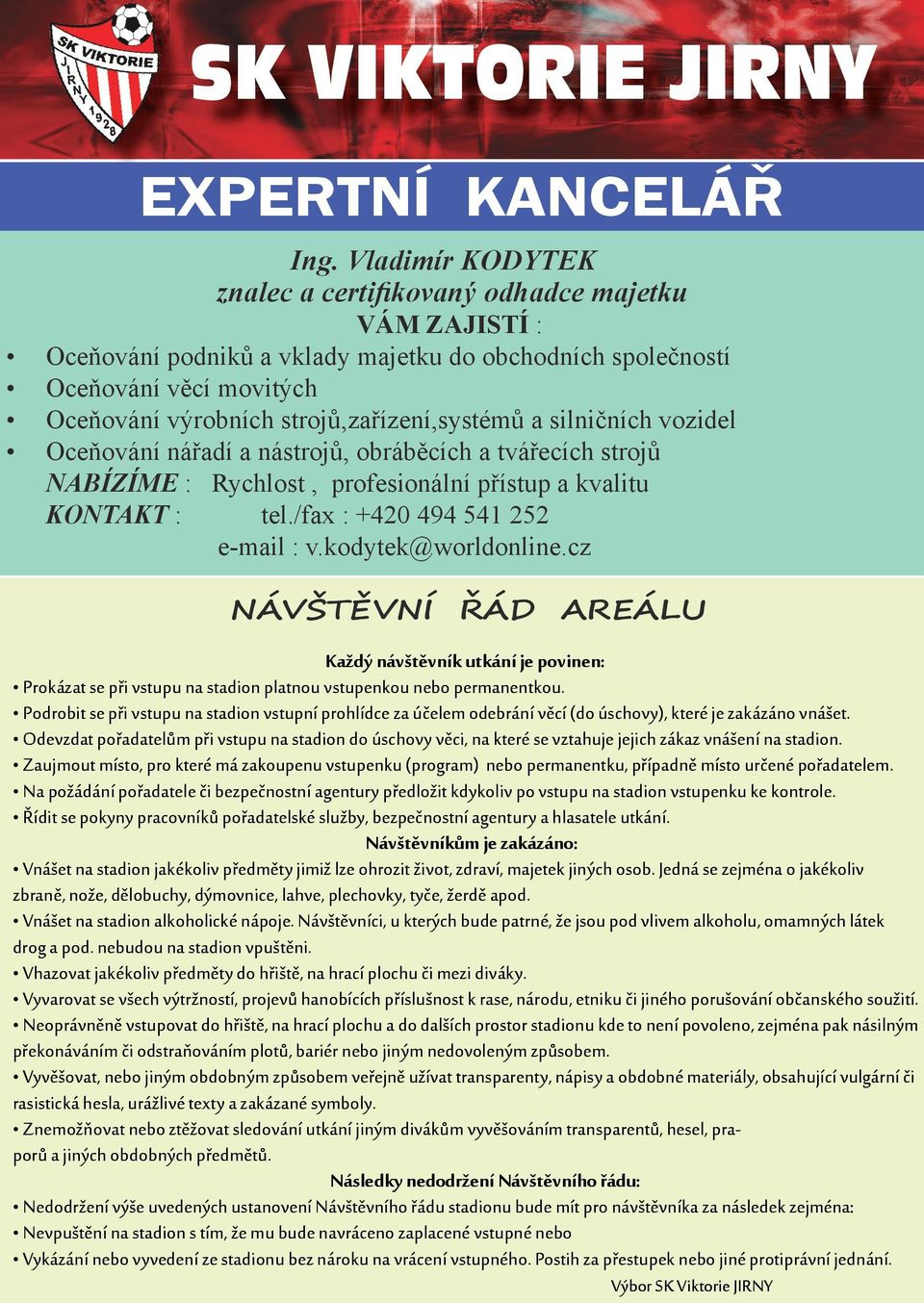 a silničních vozidel Oceňování nářadí a nástrojů, obráběcích a tvářecích strojů NABÍZÍME : Rychlost, profesionální přístup a kvalitu KONTAKT : tel./fax : +420 494 541 252 e-mail : v.