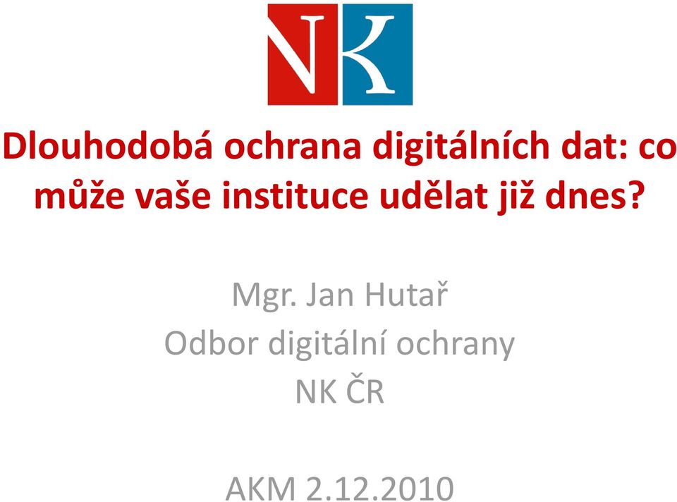 udělat již dnes? Mgr.