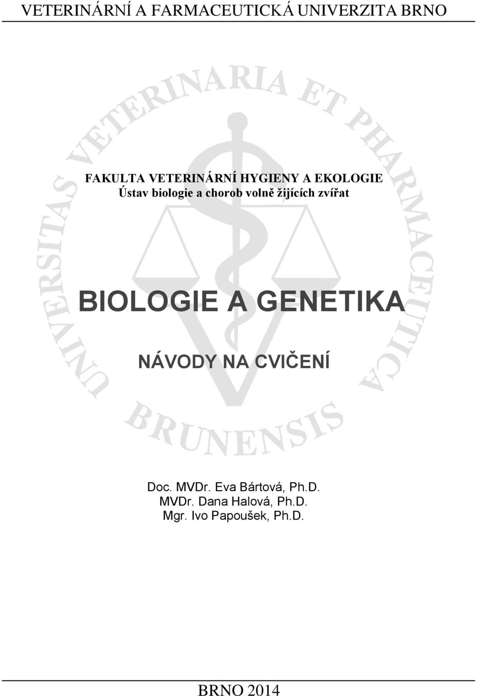 zvířat BIOLOGIE A GENETIKA NÁVODY NA CVIČENÍ Doc. MVDr.