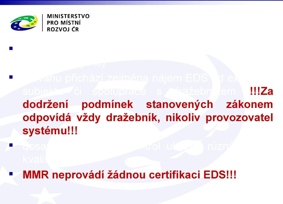 !!!za dodržení podmínek stanovených zákonem odpovídá vždy dražebník, nikoliv provozovatel systému!