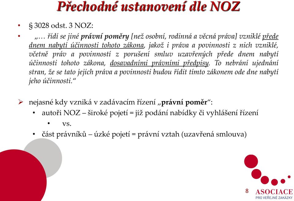 práva a povinnosti z nich vzniklé, včetně práv a povinností z porušení smluv uzavřených přede dnem nabytí účinnosti tohoto zákona, dosavadními právními