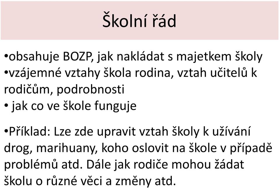 Lze zde upravit vztah školy k užívání drog, marihuany, koho oslovit na škole v