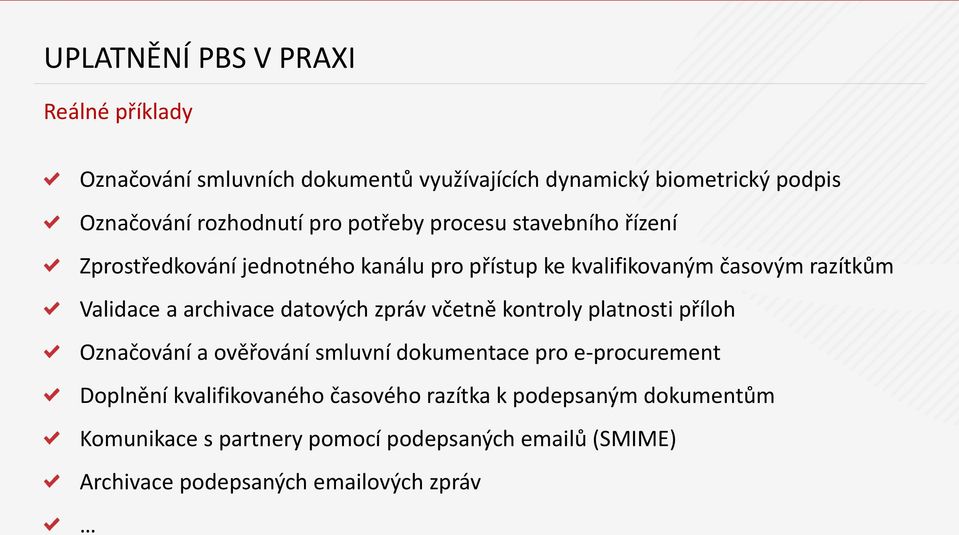 archivace datových zpráv včetně kontroly platnosti příloh Označování a ověřování smluvní dokumentace pro e-procurement Doplnění