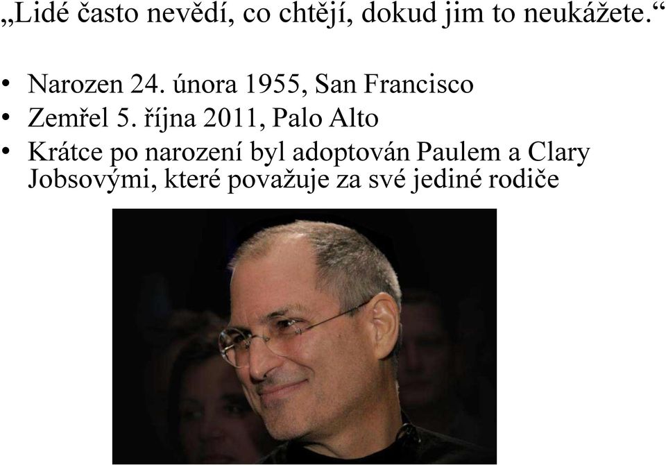 října 2011, Palo Alto Krátce po narození byl adoptován