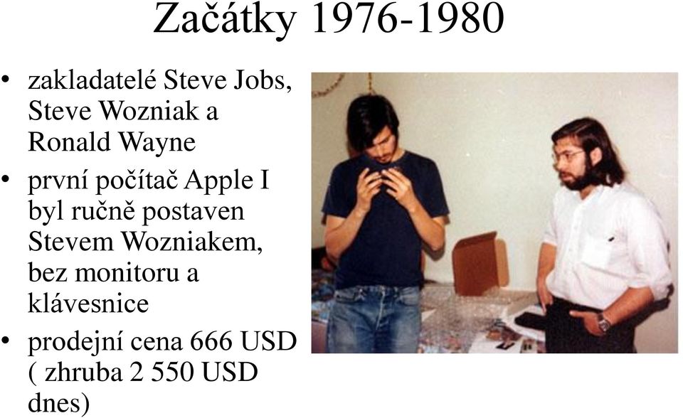 Stevem Wozniakem, bez monitoru a klávesnice