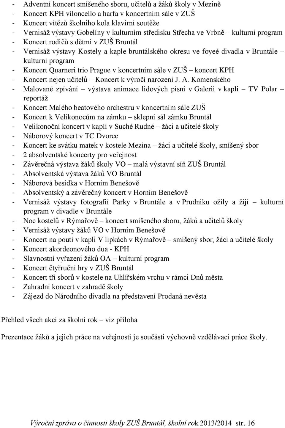 Koncert Quarneri trio Prague v koncertním sále v ZUŠ koncert KPH - Koncert nejen učitelů Koncert k výročí narození J. A.