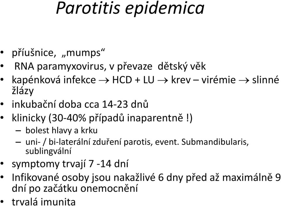 ) bolest hlavy a krku uni- / bi-laterální zduření parotis, event.