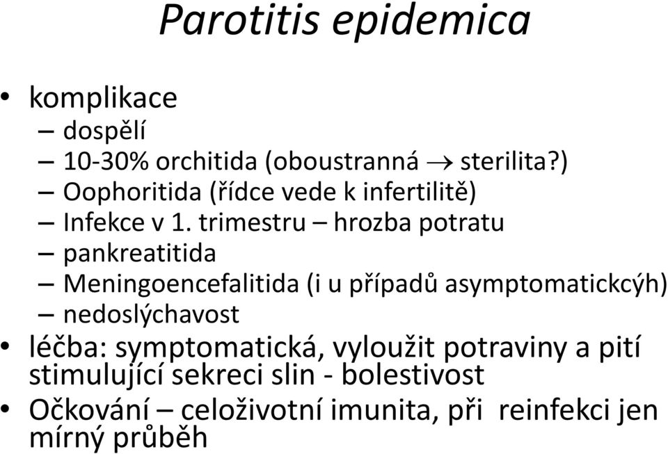 trimestru hrozba potratu pankreatitida Meningoencefalitida (i u případů asymptomatickcýh)