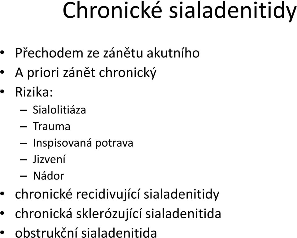 Inspisovaná potrava Jizvení Nádor chronické recidivující