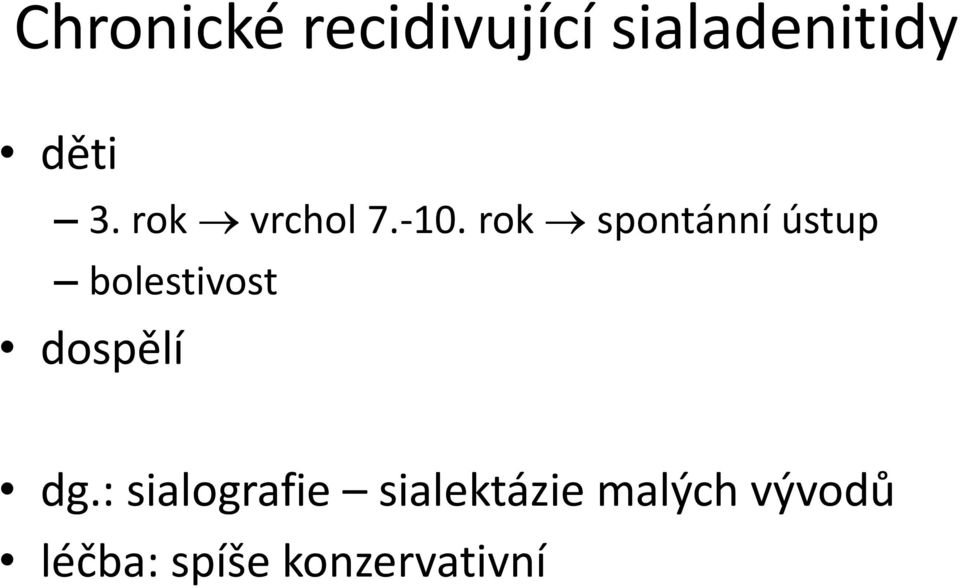 rok spontánní ústup bolestivost dospělí dg.