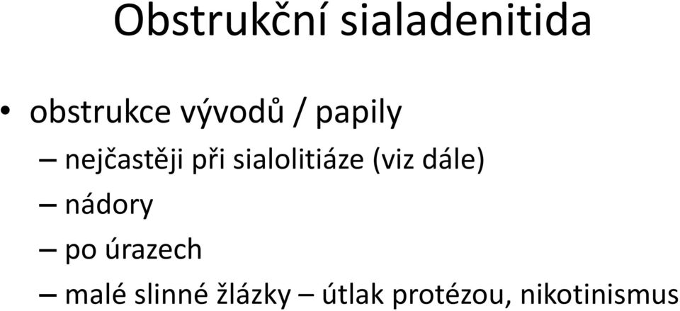 sialolitiáze (viz dále) nádory po