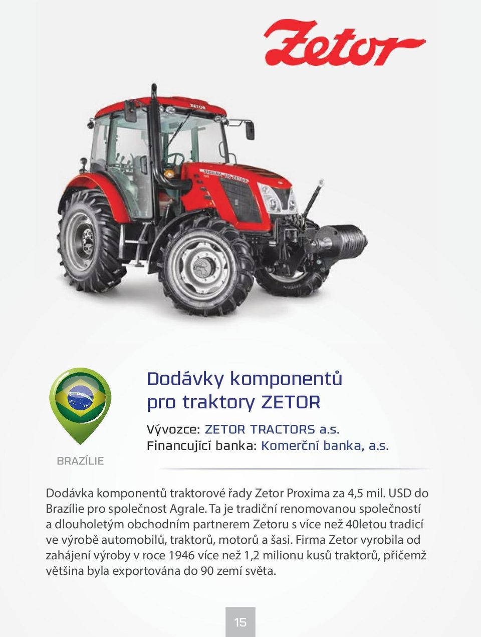 USD do Brazílie pro společnost Agrale.