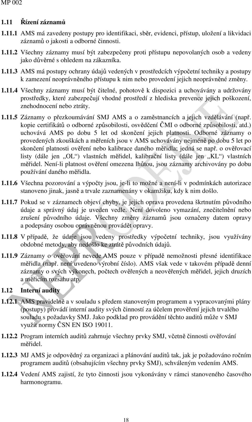 1.11.5 Záznamy o přezkoumávání SMJ AMS a o zaměstnancích a jejich vzdělávání (např. kopie certifikátů o odborné způsobilosti, osvědčení ČMI o odborné způsobilosti, atd.