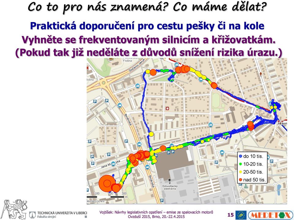 křižovatkám. (Pokud tak již neděláte z důvodů snížení rizika úrazu.) 50.2033 50.2023 50.