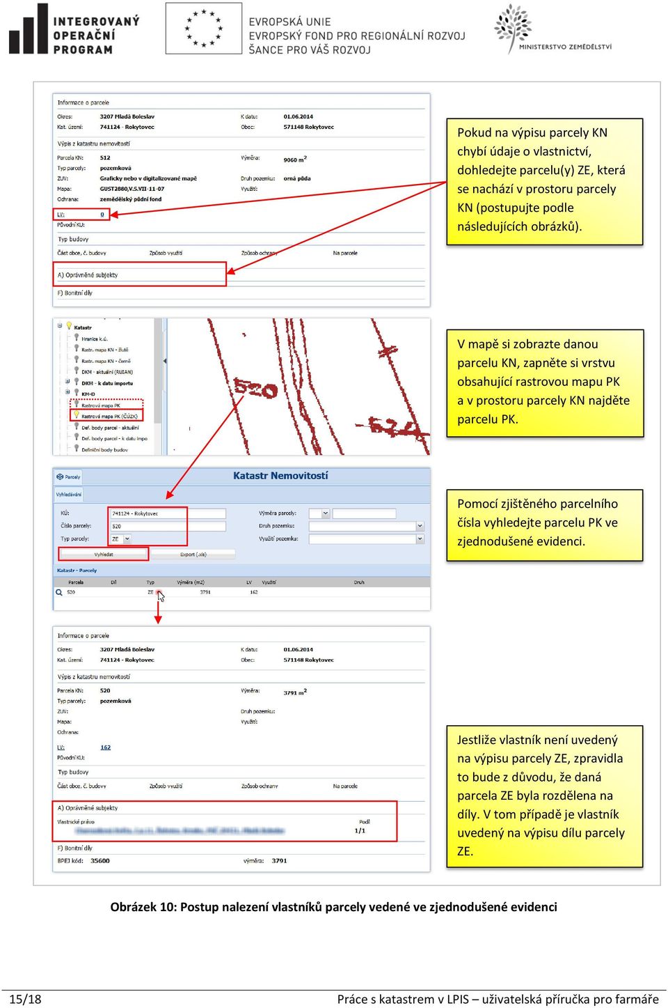 Pomocí zjištěného parcelního čísla vyhledejte parcelu PK ve zjednodušené evidenci.