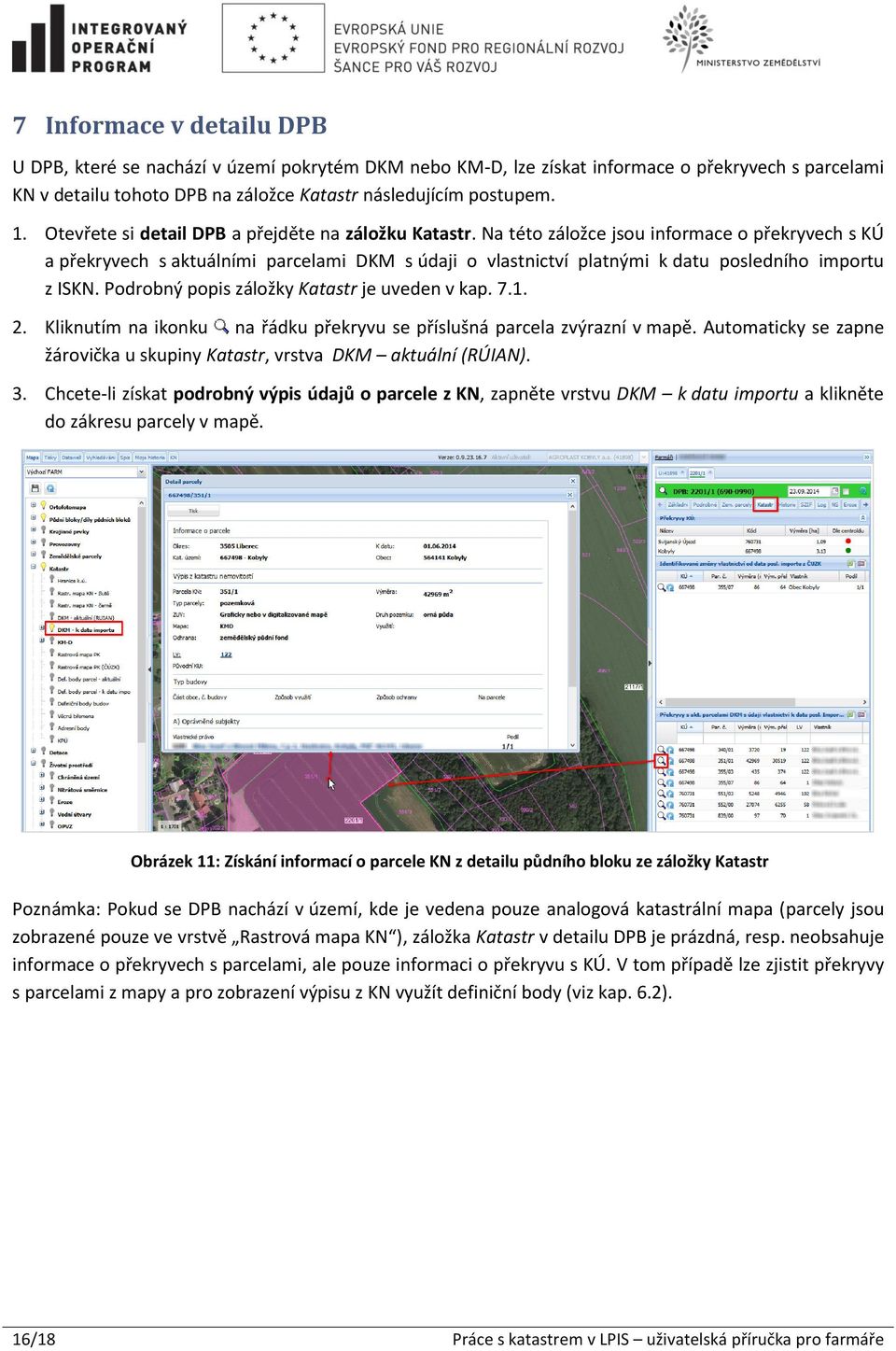 Na této záložce jsou informace o překryvech s KÚ a překryvech s aktuálními parcelami DKM s údaji o vlastnictví platnými k datu posledního importu z ISKN.