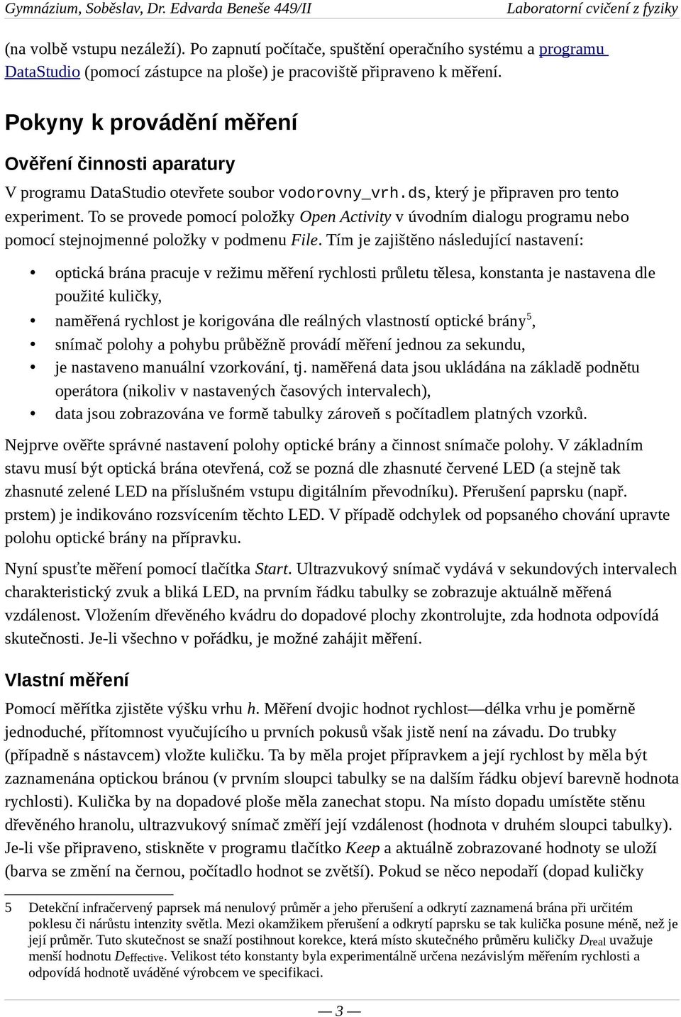 To se provede pomocí položky Open Activity v úvodním dialogu programu nebo pomocí stejnojmenné položky v podmenu File.