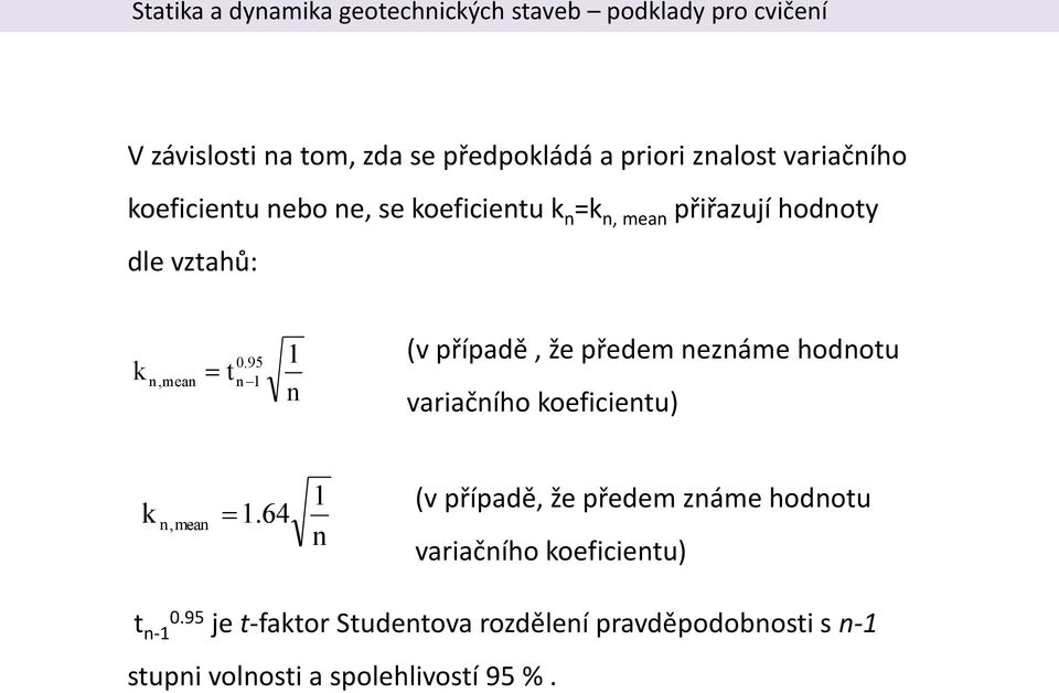 95 n1 1 n (v případě, že předem neznáme hodnotu variačního koeficientu) k n, mean 1.