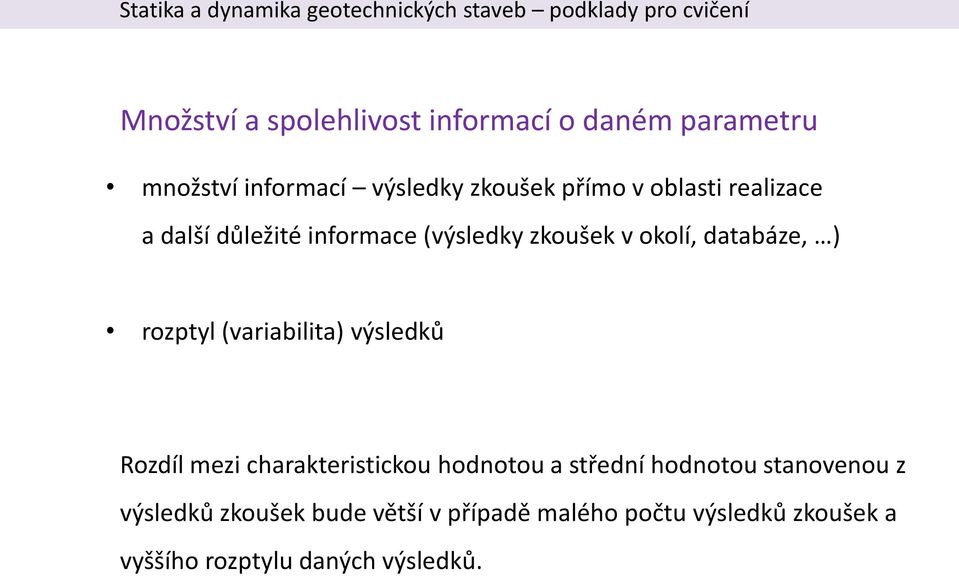 (variabilita) výsledků Rozdíl mezi charakteristickou hodnotou a střední hodnotou stanovenou z