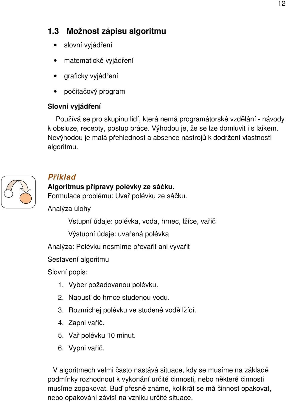 Formulace problému: Uvař polévku ze sáčku.